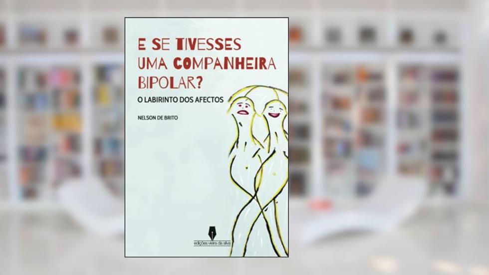 E Se Tivesse uma companheira bipolar, do autor Nelson de