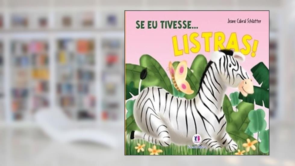 Se Eu Tivesse... Listras!, do autor Jeane Cabral Schlatter