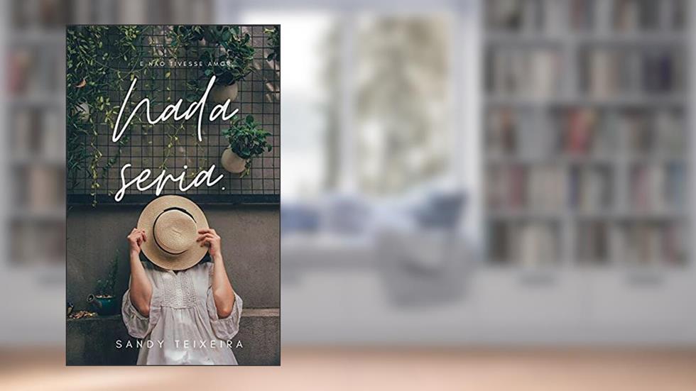 NADA SERIA: E não tivesse amor,, do autor Sandy Teixeira