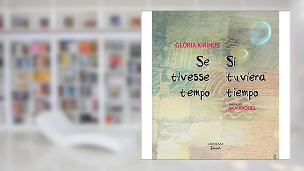 Se Tivesse Tempo / Si Tuviera Tiempo - Col. Algumas Histórias, do autor GLORIA KIRINUS