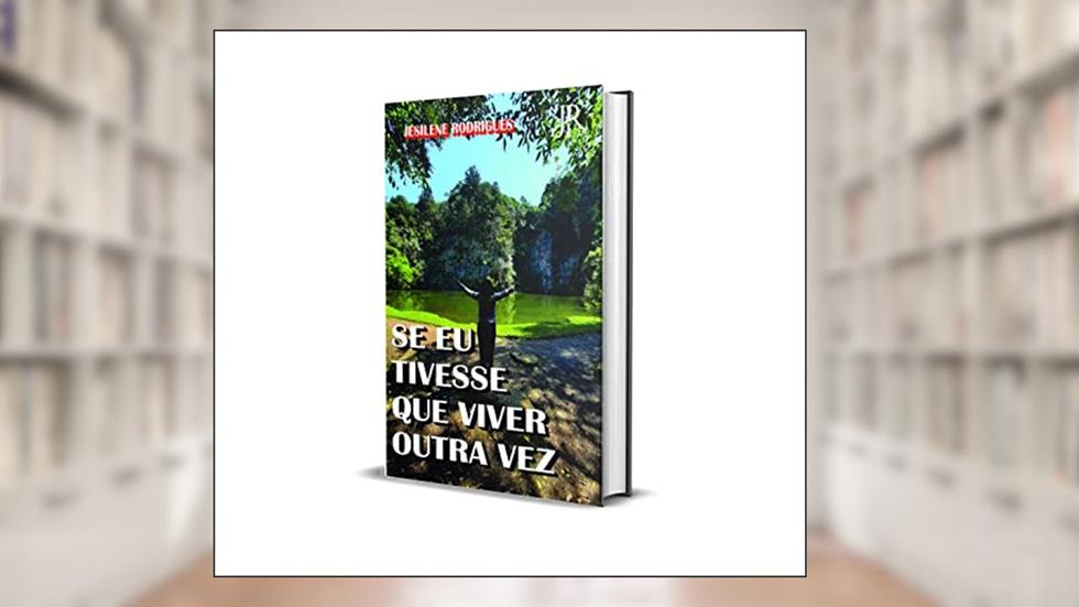 SE EU TIVESSE QUE VIVER OUTRA VEZ..., do autor JESILENE RODRIGUES