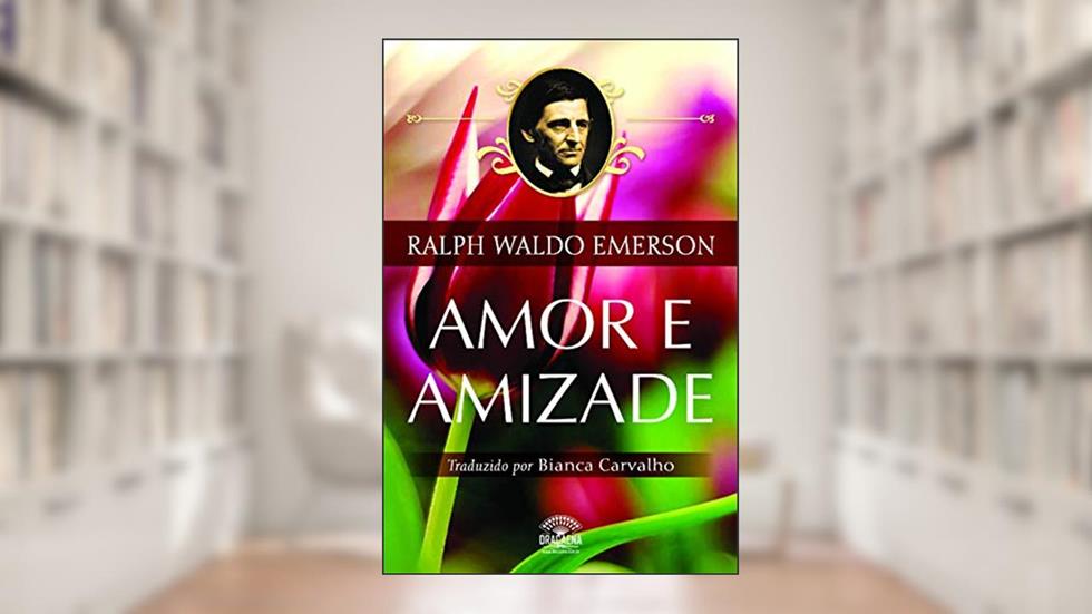 Amor e amizade, do autor Ralph Waldo Emerson