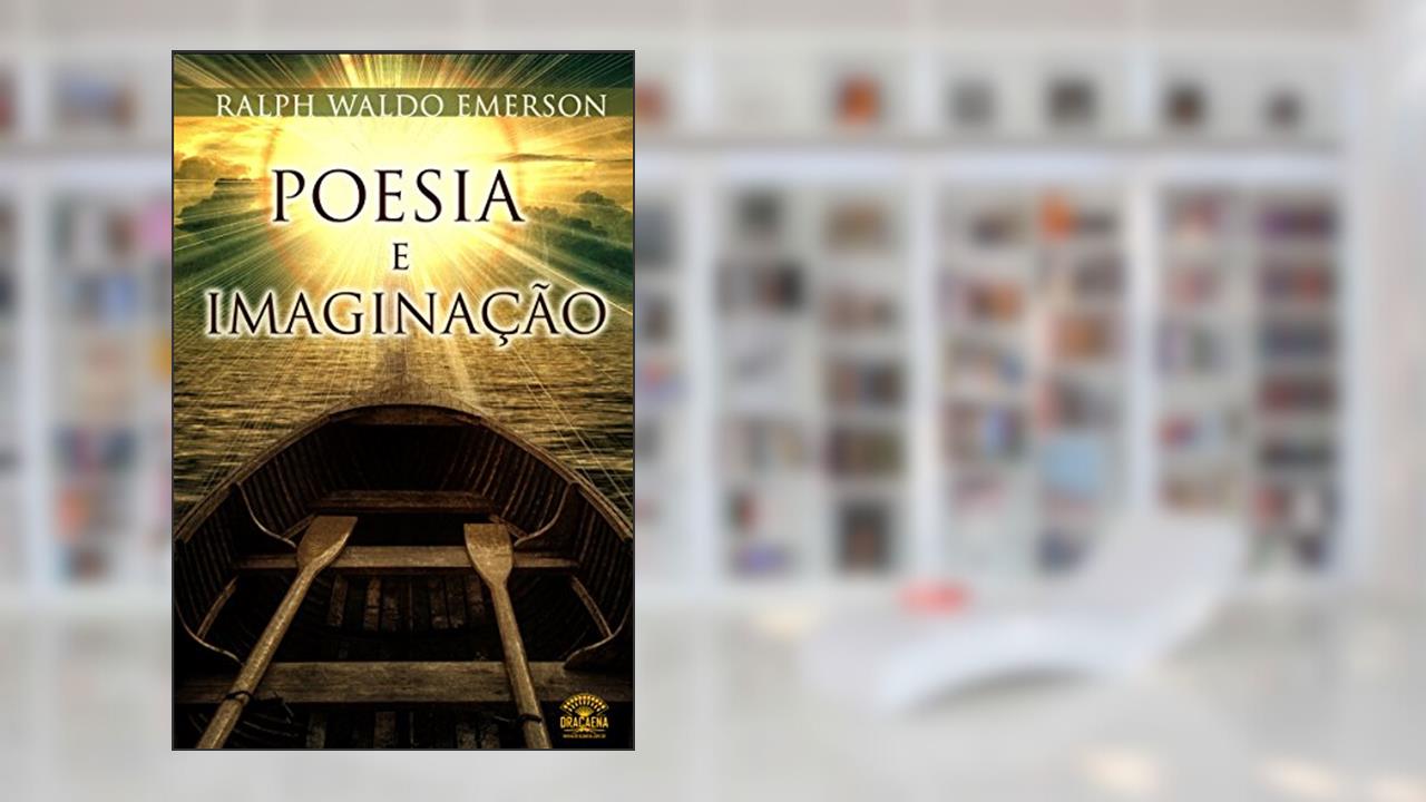 Ensaios de Ralph Waldo Emerson - Poesia e imaginação, do autor Ralph Waldo Emerson