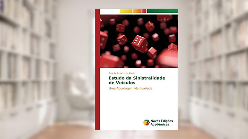 Estudo da Sinistralidade de Veículos: Uma Abordagem Multivariada, do autor Priscila Amorim da Costa