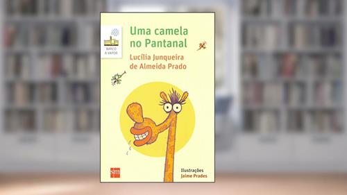 Capa de Uma Camela no Pantanal, do autor Lucília Junqueira de Almeida Prado
