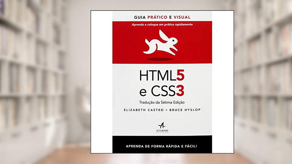 HTML5 e CSS3: Guia Prático e Visual, do autor Elizabeth Castro; Bruce Hyslop