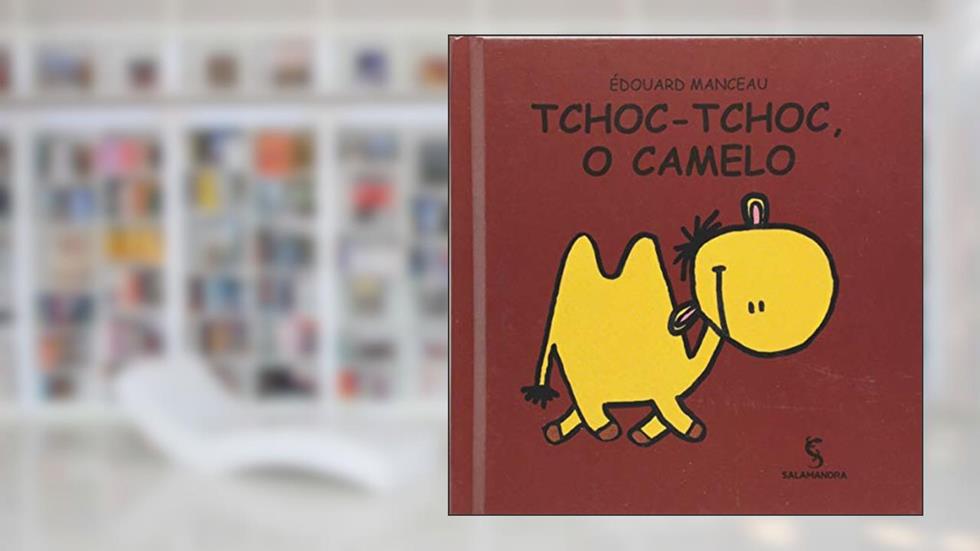 Tchoc-Tchoc. O Camelo - Coleção Pequena Estrela, do autor Édouard Manceau