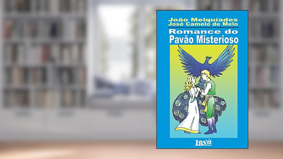 Romance do Pavão Misteriso: Literatura de cordel, do autor João Melquíades; José Camelo