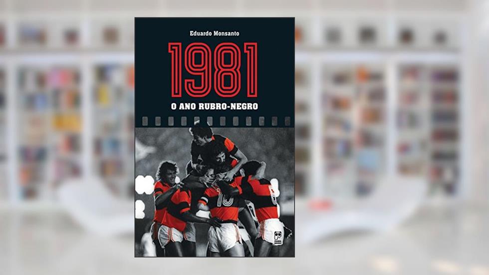 1981 - o ano rubro-negro, do autor Eduardo Monsanto