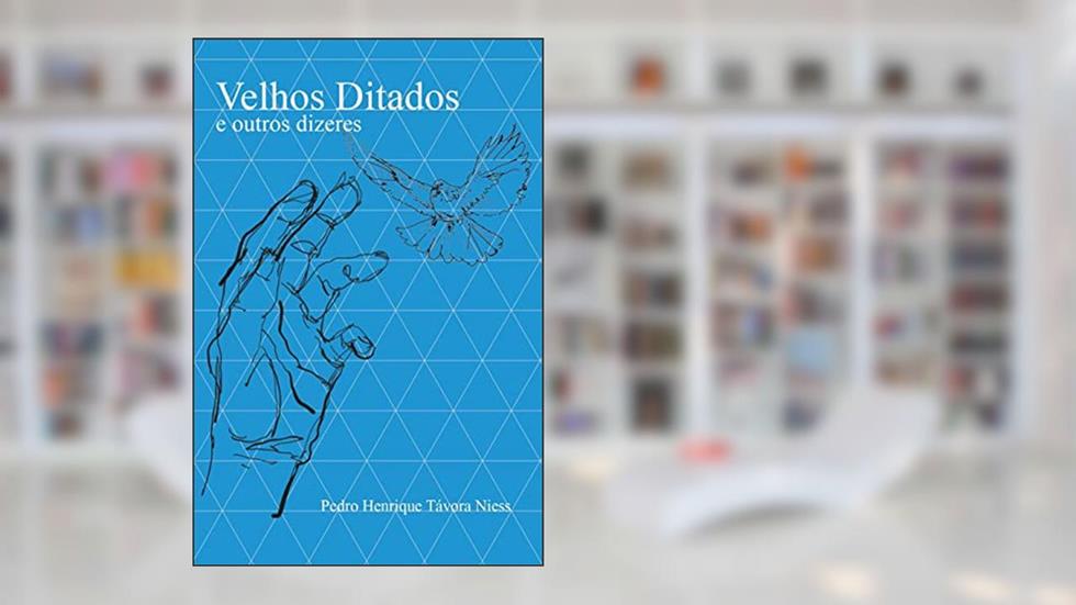 Velhos Ditados e Outros Dizeres, do autor Pedro Niess