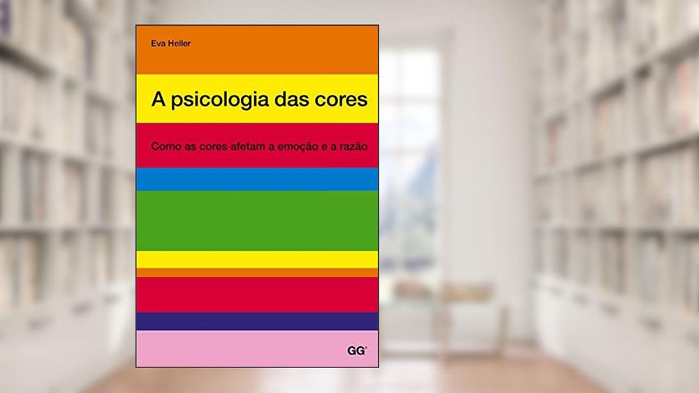 Psicologia das cores, a: Como as cores afetam a emocao e a razao, do autor Eva Heller