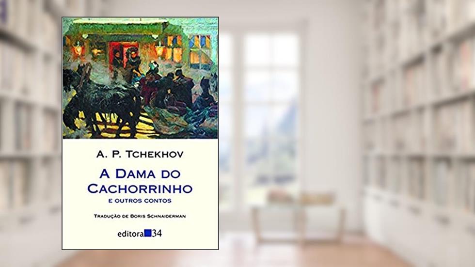 A dama do cachorrinho, do autor Anton Pávlovitch Tchekhov