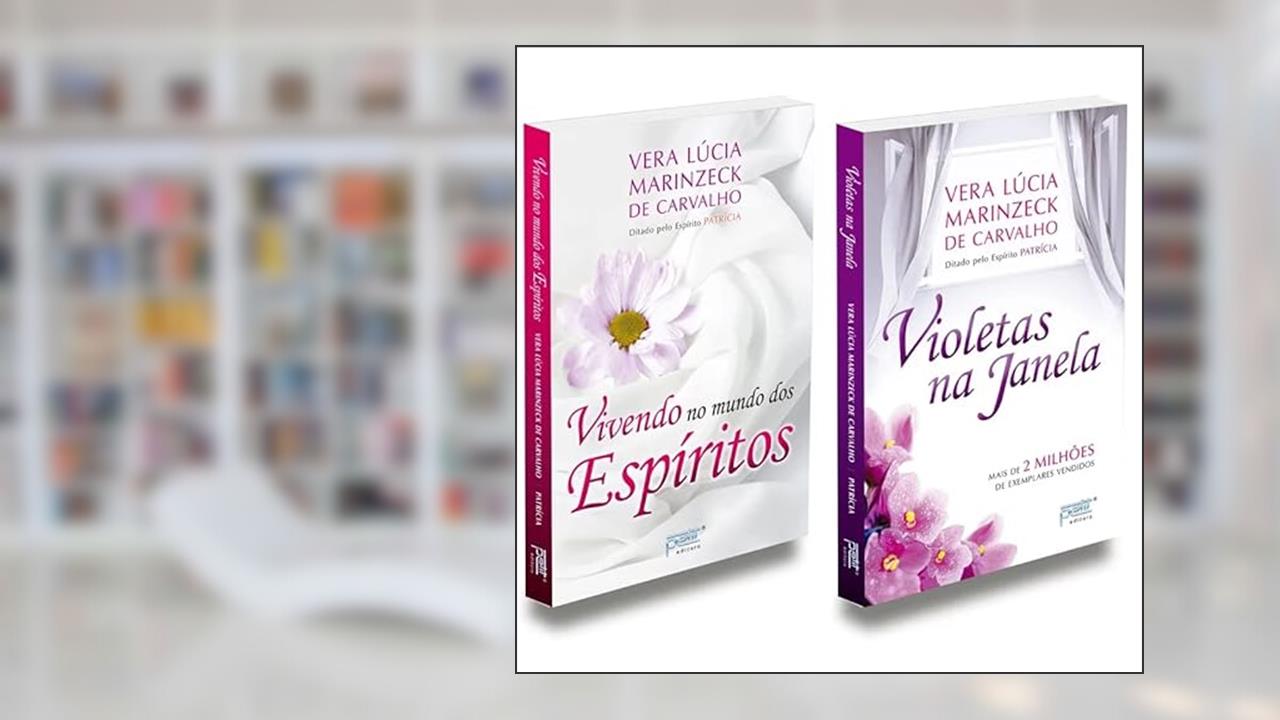 Kit Violetas na Janela e Vivendo no Mundo dos Espíritos, do autor Médium: Vera Lúcia Marinzeck de Carvalho / Ditado por: Patrícia