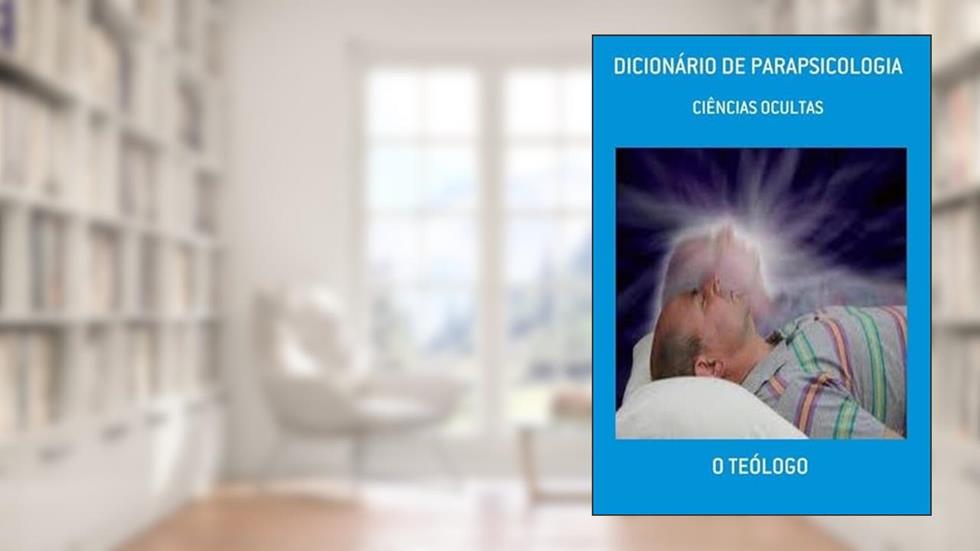 Dicionario de Parapsicologia, do autor O Teólogo