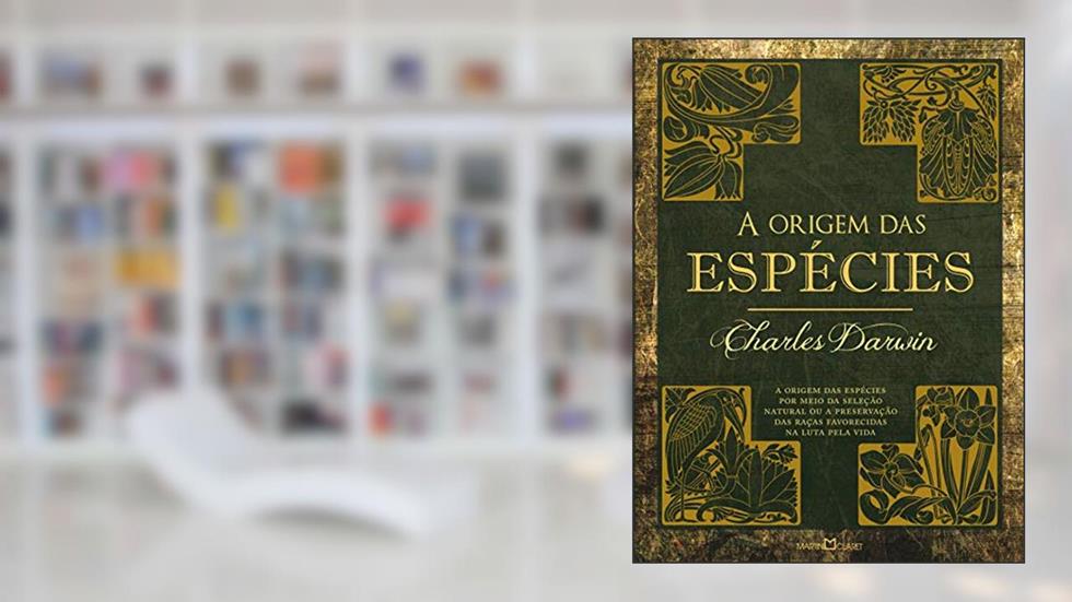 A origem das espécies: a origem das espécies por meio da seleção natural ou a preservação das raças favorecidas na luta pela vida, do autor Charles Darwin