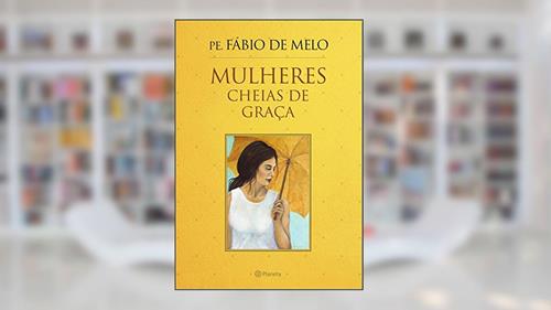 Capa de Mulheres cheias de graca, do autor Fabio De Melo