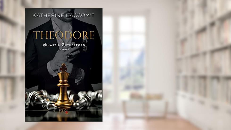 THEODORE (Dinastia Rutherford Livro 1), do autor Katherine Laccomt