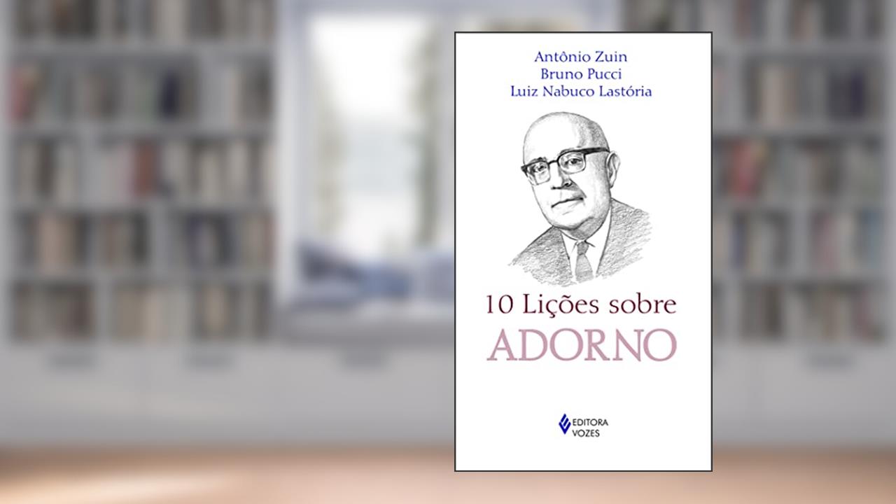 10 lições sobre Adorno, do autor Bruno Pucci; Antônio Zuin; Luiz Nabuco Lastória
