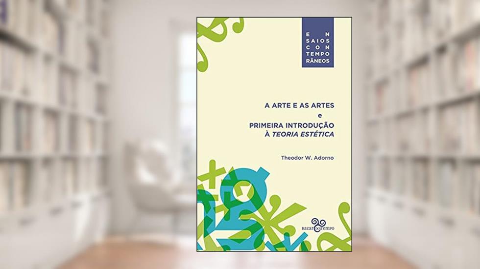 A arte e as artes: E primeira introdução à teoria estética: Volume 2, do autor Theodor W. Adorno