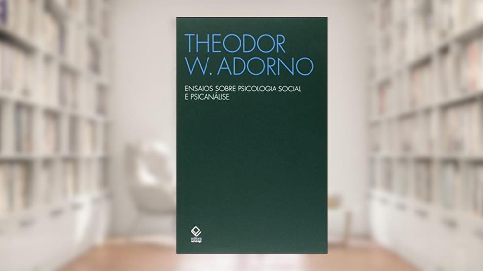 Ensaios sobre psicologia social e psicanálise, do autor Theodor W. Adorno