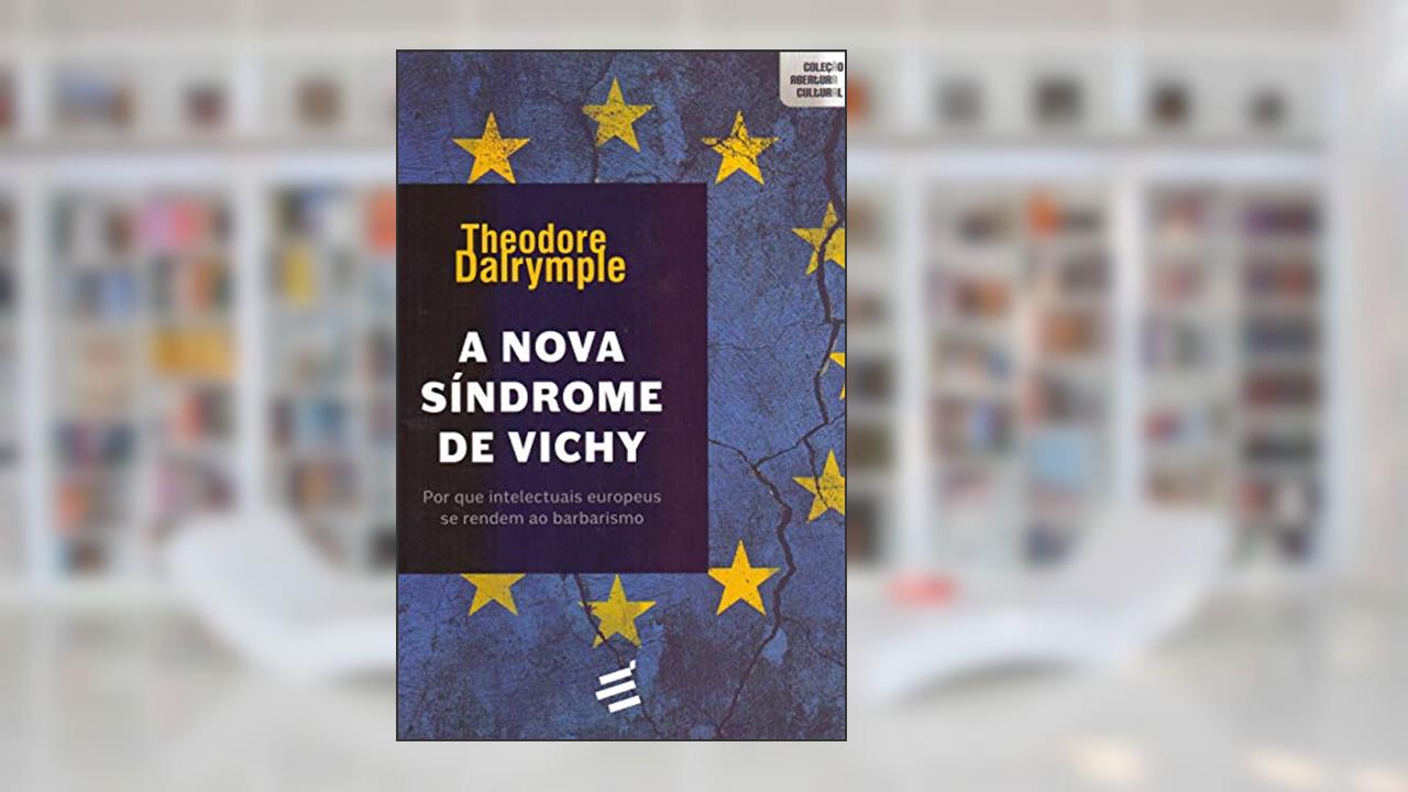 A Nova Síndrome de Vichy, do autor Theodore Dalrymple