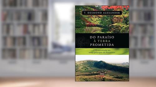 Capa de Do Paraíso à Terra Prometida, do autor T. Desmond Alexander