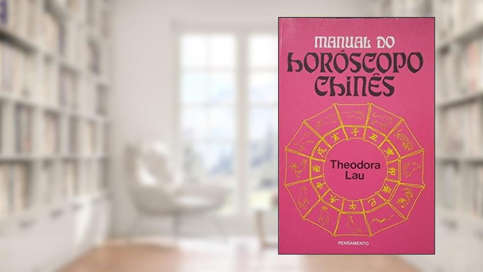 Manual Do Horoscopo Chinês, do autor Theodora Lau