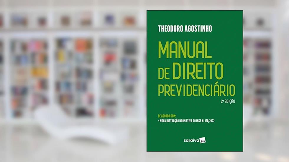 Manual previdenciário - 2ª edição 2022, do autor Theodoro Agostinho