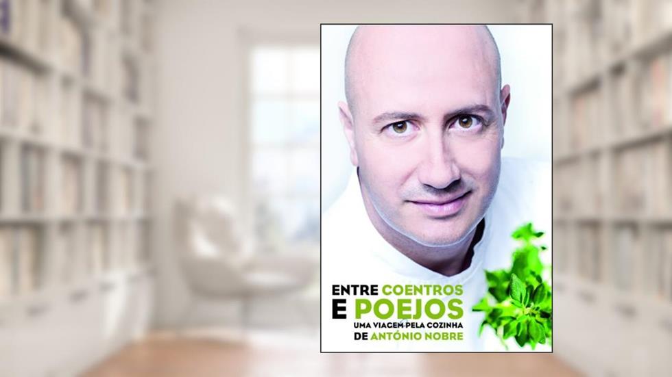 Entre Coentros e Poejos : Uma Viagem pela Cozinha de António Nobre, do autor António Nobre