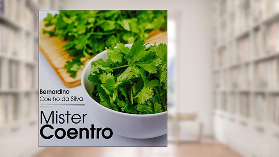 Mister Coentro, do autor Bernardino Coelho da Silva