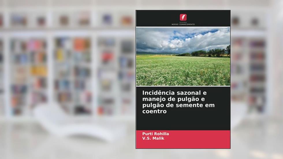 Incidência sazonal e manejo de pulgão e pulgão de semente em coentro, do autor Purti Rohilla; V. S. Malik