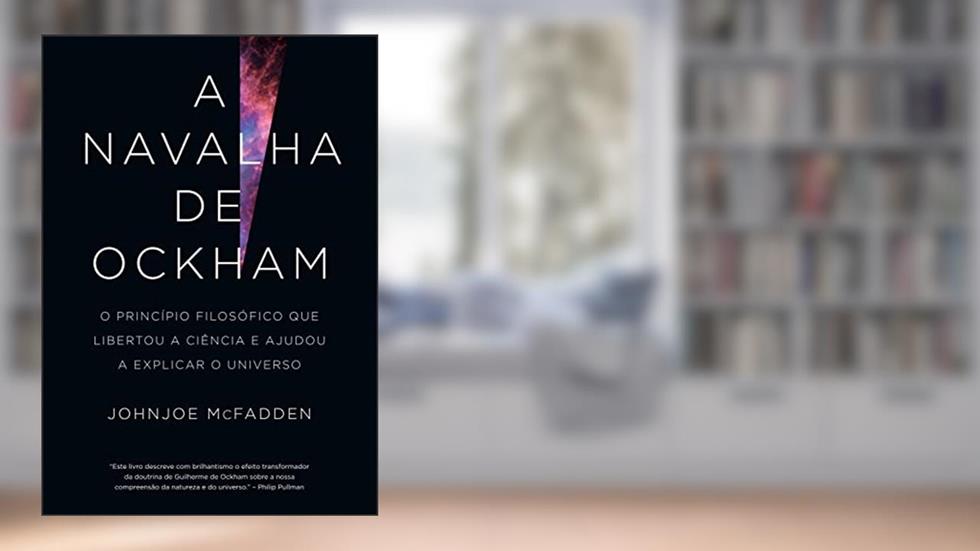 A navalha de Ockham: O princípio filosófico que libertou a ciência e ajudou a explicar o universo, do autor Johnjoe McFadden