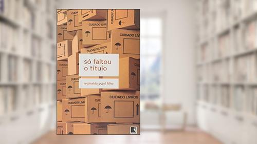 Capa de Só faltou o título, do autor Reginaldo Pujol Filho