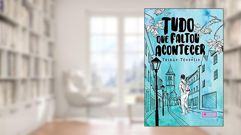 Tudo que Faltou Acontecer, do autor Thiago Teodosio