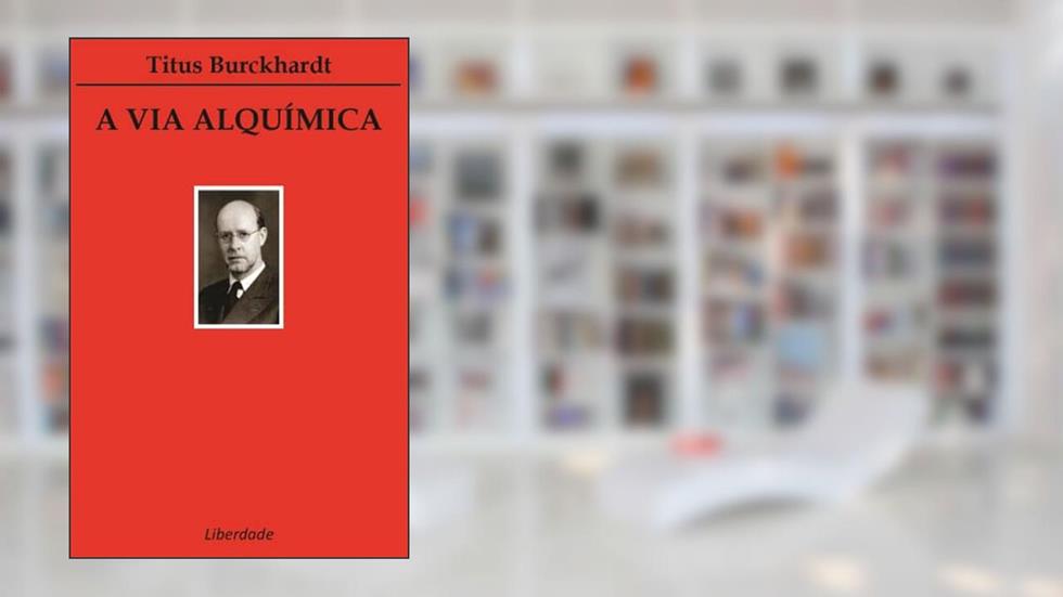 A Via Alquímica, do autor Titus Burckhardt