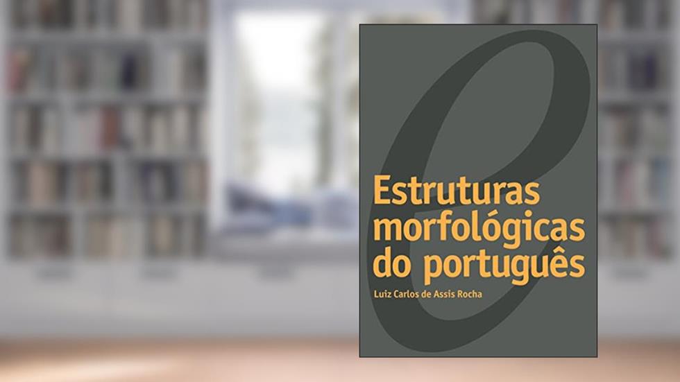 Estruturas morfológicas do português, do autor Luiz Carlos de Assis Rocha