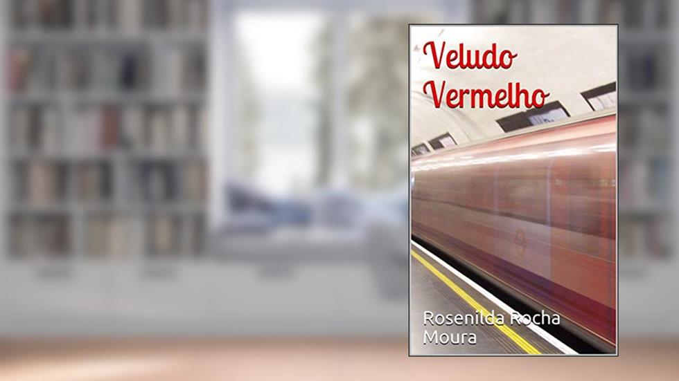 Veludo Vermelho (A Livro 1), do autor Rosenilda Rocha Moura