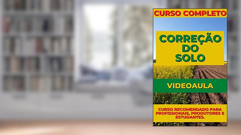 CORREÇÃO DO SOLO | CURSO COMPLETO: Curso recomendado para profissionais, professores e estudantes!, do autor DARE AGRO
