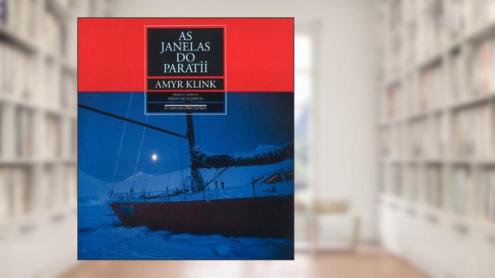 As janelas do paratii, do autor Amyr Klink