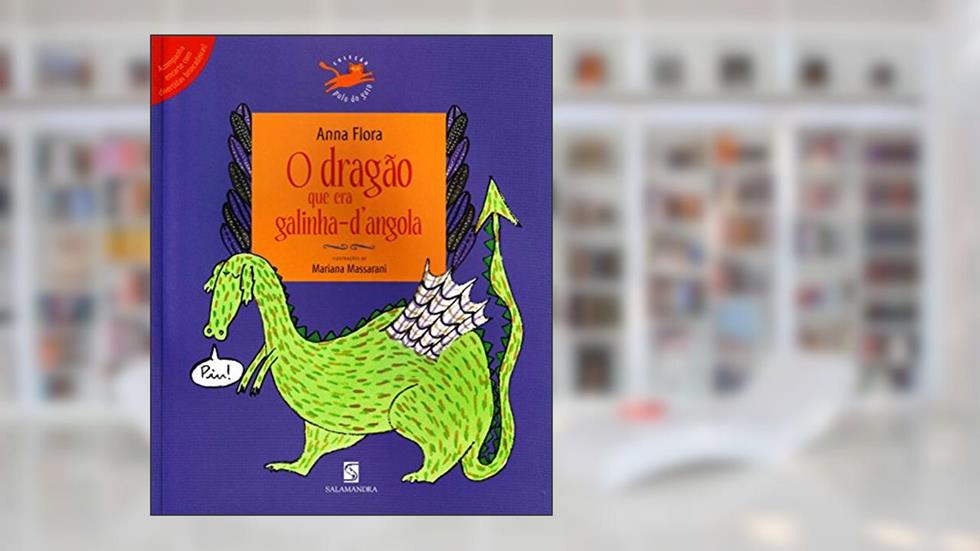 O Dragão Que Era Galinha D'Angola, do autor Anna Flora