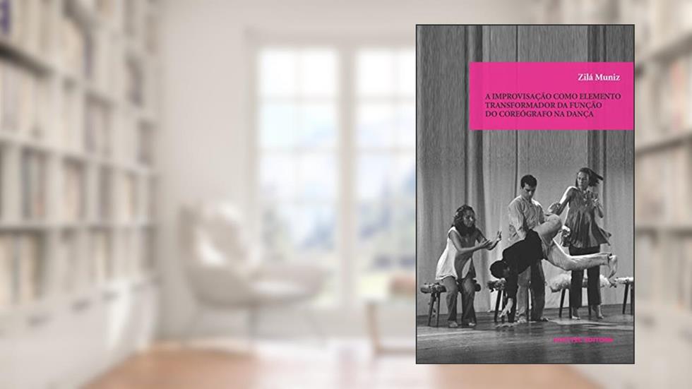 A improvisação como elemento transformador da funçao do coreógrafo na dança: 105, do autor Zila Muniz