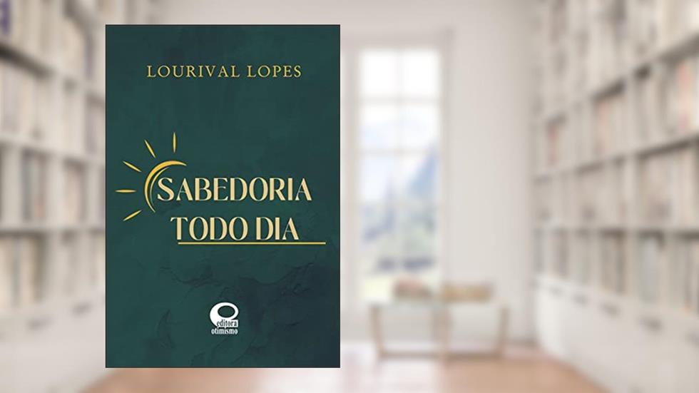 Sabedoria Todo Dia, do autor Lourival Lopes