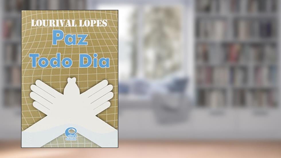 Paz Todo dia, do autor Lourival Lopes