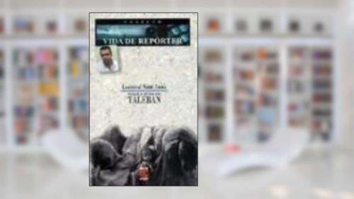 Capa de Viagem ao Mundo dos Taleban, do autor Lourival Sant' Anna