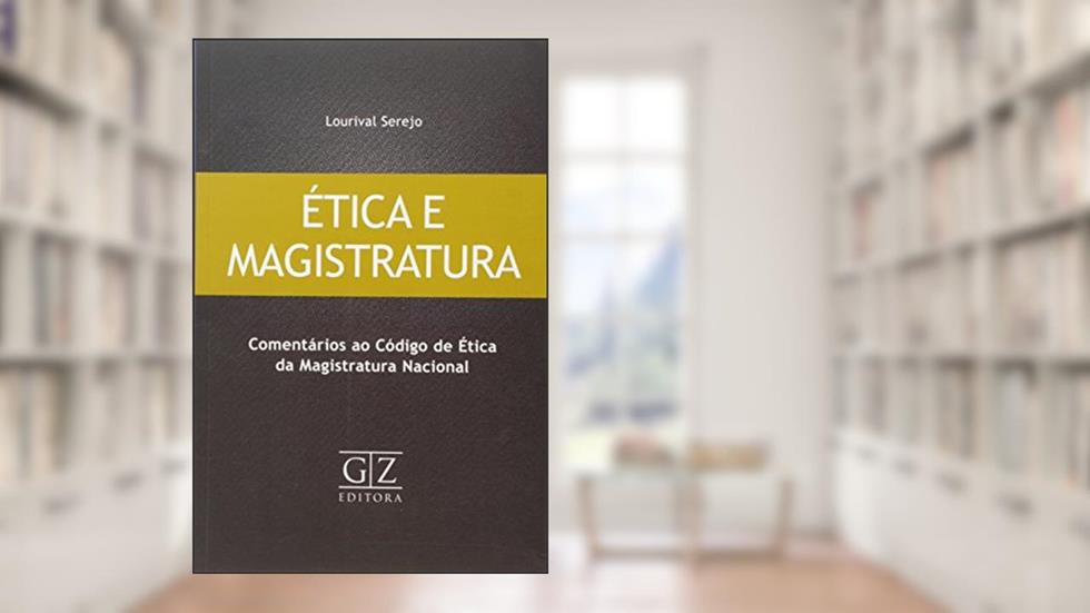 Etica E Magistratura, do autor Lourival Serejo