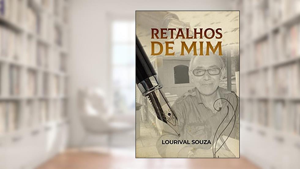 Retalhos de Mim, do autor Lourival Souza Galvão