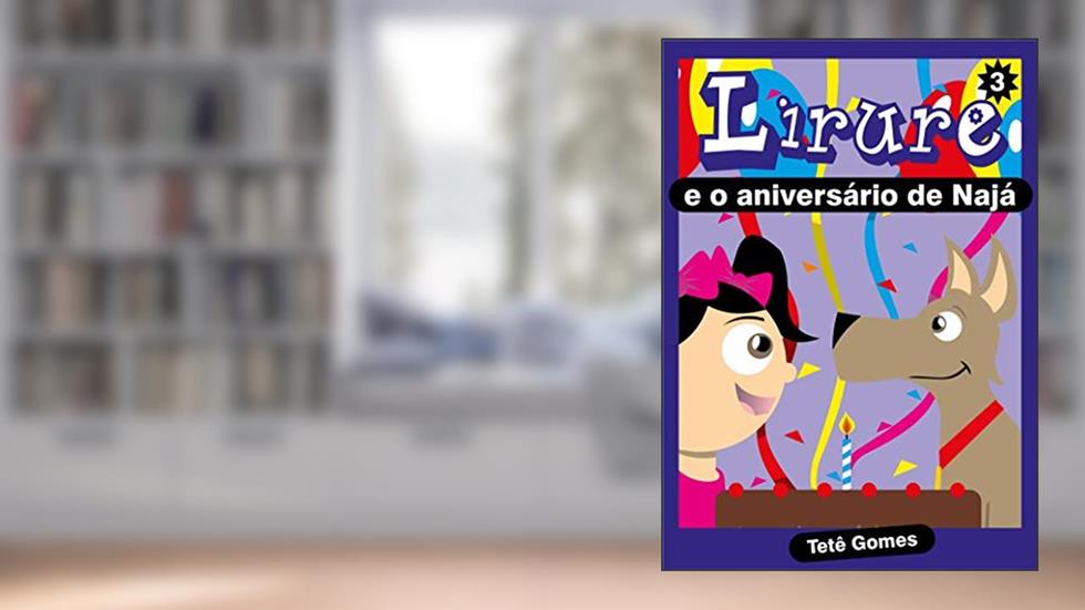 Livro infantil Lirure e o aniversário de Naja, do autor Tete Gomes