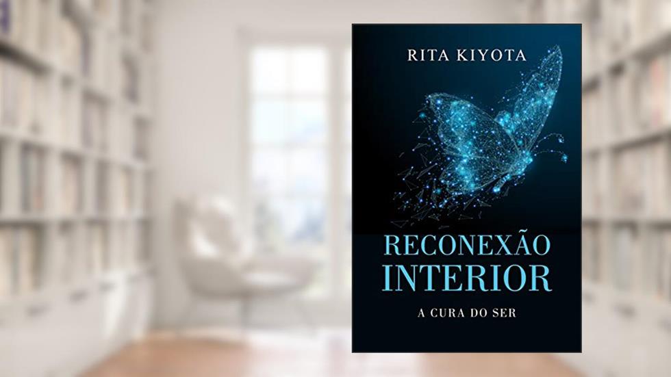 Reconexão Interior: A cura do ser, do autor Rita Kiyota