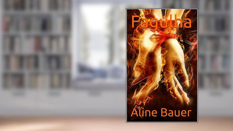 Fagulha (Fogo Livro 1), do autor Aline Bauer