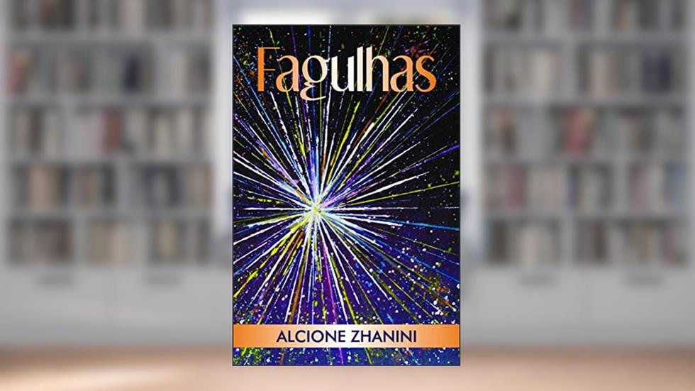 Fagulhas, do autor Alcione Zhanini